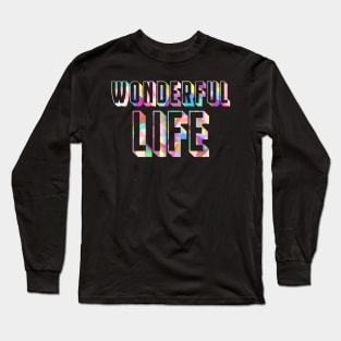 wonderful life Long Sleeve T-Shirt